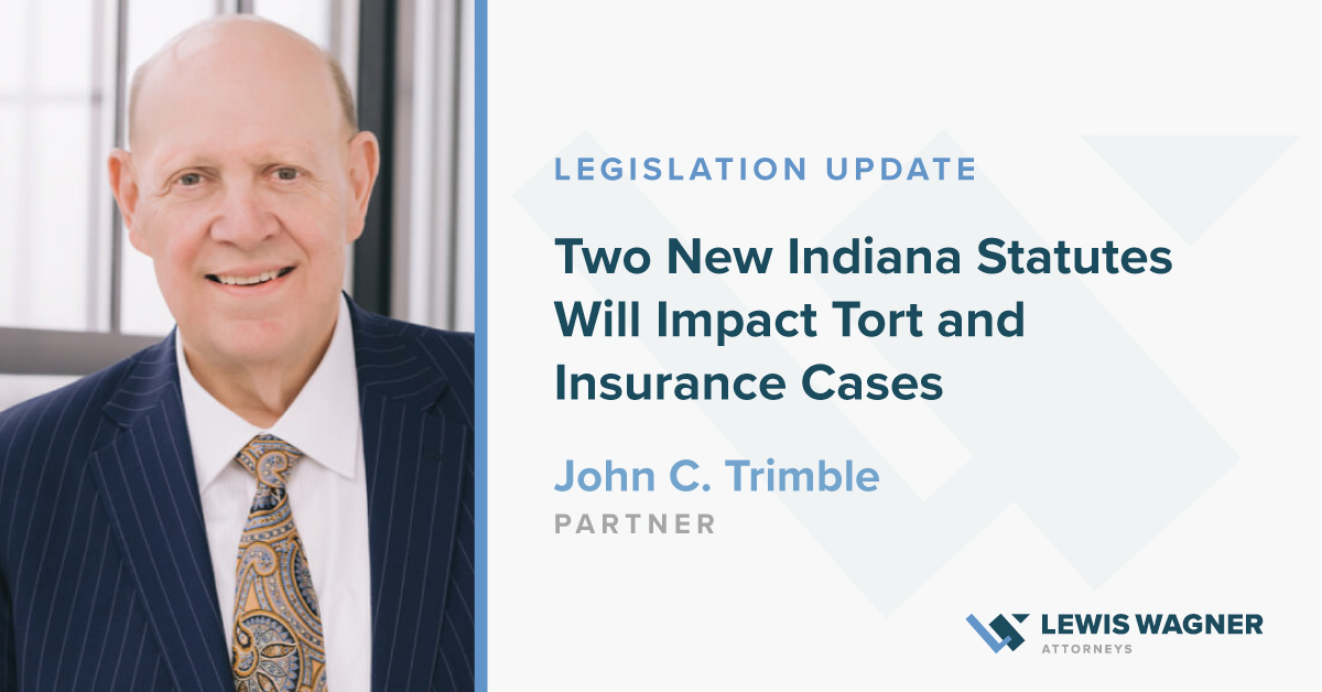 Legislation Update Two New Indiana Statutes Will Impact Tort and